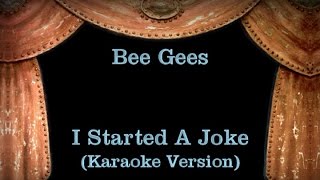 Bee Gees  I Started A Joke  Lyrics Karaoke Version [upl. by Marucci]