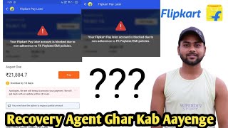 Flipkart Pay Later Blocked क्यों कर रहा है  Flipkart Pay Later Recovery Agent Ghar Aayaga Kya🤔 [upl. by Silda934]