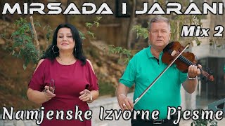 MIRSADA I JARANI  NAMJENSKE IZVORNE PJESME  MIX2  2023 OFFICIAL VIDEO [upl. by Auhsaj769]