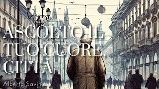 quotAscolto il tuo cuore cittàquot  Alberto Savinio Audiolibro [upl. by Yaffit]