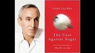 Q and A with Gary Taubes  the Case Against Sugar Sugar Free September 2020 [upl. by Baggs]