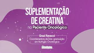 Suplementação de Creatina em pacientes Oncológicos Nutrição Oncológica  Pratiensino Grazi Ravacci [upl. by Ramel148]