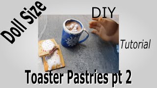 Doll Size Toaster Pastries Tutorial pt 2 [upl. by Lanahtan663]