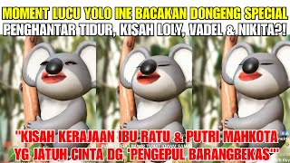 MOMENT LUCU YOLO INE BACA DONGENG PENGHANTAR TIDUR  KISAH KERAJAAN NIKITA MIRZANI  LOLLY amp VADEL⁉️ [upl. by Lune]