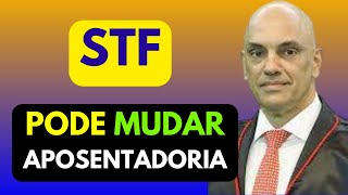 MUDANÇA EM REGRA DE APOSENTADORIA SFT FORMA MAIORIA PARA DERRUBAR REGRA DA ÚLTIMA REFORMA [upl. by Emerald689]