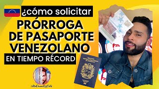 PRÓRROGA DE PASAPORTE VENEZOLANO ¿cómo solicitarlo en TIEMPO RÉCORD ￼ [upl. by Ahsikrats]