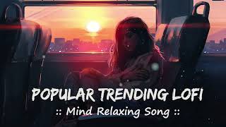 🎵  Popular Trending Songs  🤍 Mind Relaxing Lofi  🎧Slowed  Reverb  Lofi  😊 LofiVibesMeet [upl. by Tekcirk]