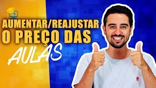 Como AUMENTARREAJUSTAR O PREÇO das minhas AULAS [upl. by Natividad492]