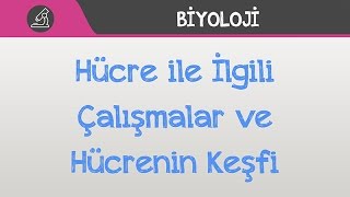 Hücre ile İlgili Çalışmalar ve Hücrenin Keşfi [upl. by Irej]