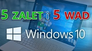 5 zalet i 5 wad systemu Windows 10  CentrumXP [upl. by Slade]