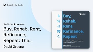 Buy Rehab Rent Refinance Repeat The BRRRR… by David Greene · Audiobook preview [upl. by Etireuqram]