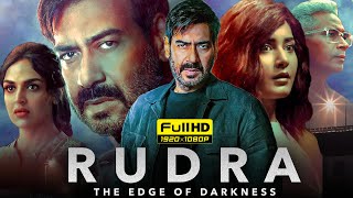 Rudra Full Movie  Ajay Devgn Raashii Khanna Esha Deol Rudra The Edge of Darkness Facts amp Review [upl. by Ashwell]