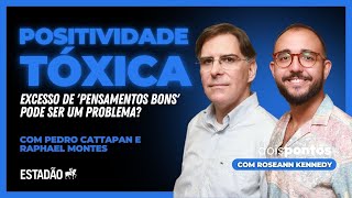 39 POSITIVIDADE TÓXICA excesso de pensamentos bons pode ser um problema  Dois Pontos [upl. by Daggna]