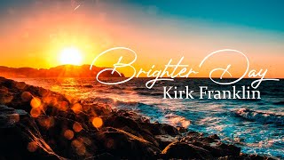 Brighter Day – Kirk Franklin LEGENDADO [upl. by Petie]