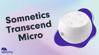 Somnetics Transcend Micro Overview [upl. by Wilinski]