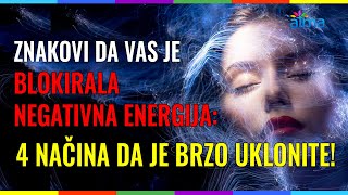 ZNAKOVI DA VAS JE BLOKIRALA NEGATIVNA ENERGIJA 4 NAČINA DA JE BRZO UKLONITE  ATMA [upl. by Liuqnoj]