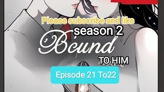 bound to him seaso2 episode 21 to22 Bound to him epi 301 to 302 pocketfmnovelaudiobook lovestory [upl. by Ardnuasal]