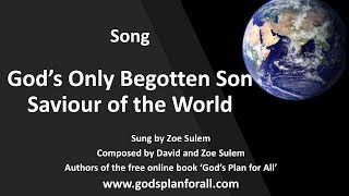 Worship Song  Gods only Begotten Son Saviour of the World [upl. by Yllas]