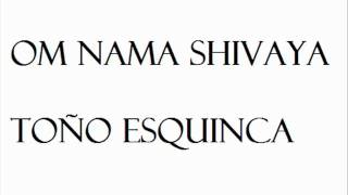 om nama Shivaya Toño Esquinca [upl. by Esikram]