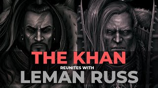 JAGHATAI KHAN TENSE REUNION WITH LEMAN RUSS [upl. by Deron]