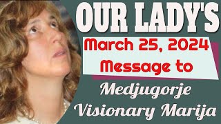 Our Ladys Message to Medjugorje Visionary Marija for March 25 2024 [upl. by Ahsilyt]