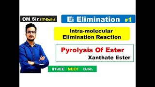 Ei Elimination  Intramolecular Internal Elimination Rexn  Pyrolysis Of Ester amp Xanthate Ester [upl. by Naitsirt]