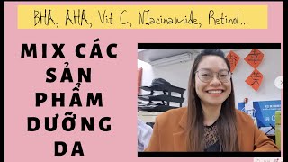 Cách Kết Hợp Bha Aha Vitamin C Niacinamide Retinol Và Các Hoạt Chất Khác Trong Dưỡng Da [upl. by Constanta3]