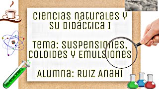 SUSPENSIONES COLOIDES Y EMULSIONES Ciencias Naturales [upl. by Lindberg736]