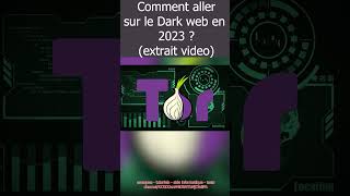 Comment aller sur le Dark web en 2023 [upl. by Annairda]