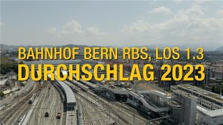 Durchschlag am Ausbau Bahnhof Bern RBS am 23 Juni 2023 [upl. by Arotak587]