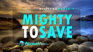 Mighty To Save  Hillsong Worship With Lyrics [upl. by Ainerol]