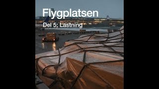 Flygplatsen del 5 Lastning [upl. by Fulcher495]