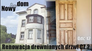 12 Remont starego domu Renowacja drzwi cz2 Szlifowanie i walka z pokostem [upl. by Denten]