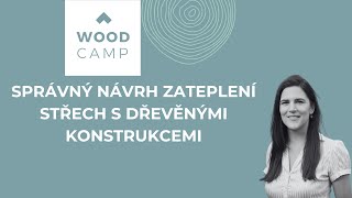 Správný návrh zateplení střech s dřevěnými konstrukcemi  seminář WOOD CAMP [upl. by Horatio503]