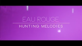 EAU ROUGE  Hunting Melodies Official Video [upl. by Artinak627]