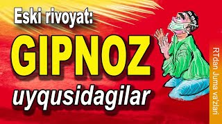 Gipnoz uyqusidagilar  Eski rivoyat [upl. by Moonier]