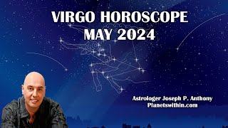 Virgo Horoscope May 2024  Astrologer Joseph P Anthony [upl. by Buiron]