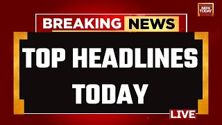 INDIA TODAY LIVE Top News Of The Day LIVE  Breaking News  Lok Sabha 2024 News  Headlines Today [upl. by Urina]