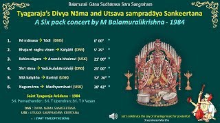 Tyagarajas Divya nāma amp Utasava sampradāya sankīrtana  A Six Pack Concert  M Balamuralikrishna [upl. by Deron]