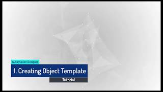 Automation Designer – Tutorial 21 – Single and Multiobject Template Creation [upl. by Gladstone]