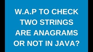 Write a java program to check two Strings are anagrams or not by sorting and comparing strings [upl. by Valtin374]