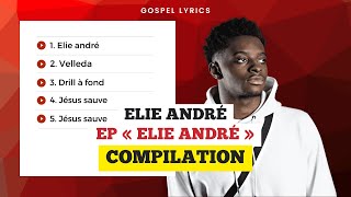 Elie André  EP quotElie Andréquot Compilation [upl. by Lyrem]