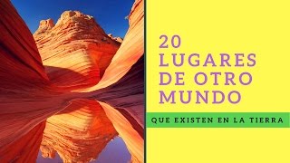 20 lugares de otro mundo que existen en la tierra [upl. by Vogel393]