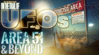 Area 51 amp Beyond On the Trail of UFOs  Episodes 5 amp 6 New UAP evidence and encounters [upl. by Anaile]