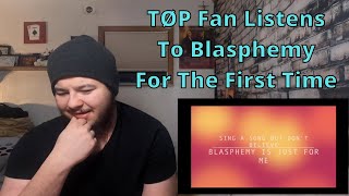 TØP Fan Listens to Blasphemy for the First Time  No Phun Intended Reaction [upl. by Aiuqcaj212]