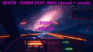 DEVITO  SVEMIR FEAT INAS 𝙨𝙡𝙤𝙬𝙚𝙙  𝙧𝙚𝙫𝙚𝙧𝙗 [upl. by Krause613]