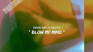 DAVID GIYL ft OLLY•K  quot BLOW MY MIND quot OFFICIAL VISUALSAUDIO [upl. by Nathalie]