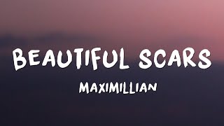 Maximillian  Beautiful Scars Lyrics [upl. by Jaeger]