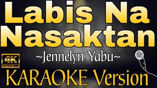 LABIS NA NASAKTAN by Jennelyn Yabu HD KARAOKE Version [upl. by Atrice]