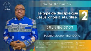 LE TYPE DE DISCIPLES QUE JESUS CHOISIT ET UTILISE 02 PAST JOSEPH BONDODIMANCHE 25JUIN2023CULTE2 [upl. by Beal502]